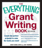 Book cover of The Everything Grant Writing Book: Create the Perfect Proposal to Raise the Funds You Need