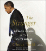 The stranger : Barack Obama in the White House