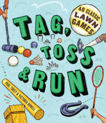 Tag, toss & run : 40 classic lawn games
