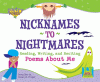 Nicknames to nightmares : reading, writing, and reciting poems about me