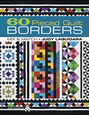 60 Pieced Quilt Borders by Judy Laquidara