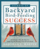 Secrets of backyard bird-feeding success : hundreds of surefire tips for attracting and feeding your favorite birds