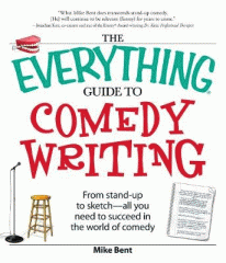 The everything guide to comedy writing : from stand-up to sketch-- all you need to succeed in the world of comedy