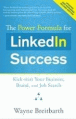 The power formula for LinkedIn success : kick-start your business, brand, and job search