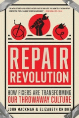 Repair revolution : how fixers are transforming our throwaway culture