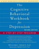 The cognitive behavioral workbook for depression : a step-by-step program