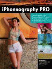 iPhoneography pro : techniques for taking your iPhone photography to the next level