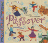 Passover : celebrating now, remembering then