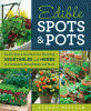 Edible spots & pots : small-space gardens for growing vegetables and herbs in containers, raised beds, and more