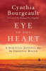 Eye of the heart : a spiritual journey into the imaginal realm