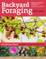Backyard foraging : 65 familiar plants you didn't know you could eat