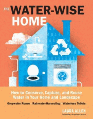 The water-wise home : how to conserve, capture, and reuse water in your home and landscape