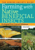 Farming with native beneficial insects : ecological pest control solutions : the Xerces Society guide