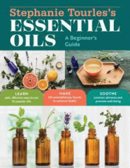 Stephanie Tourles's essential oils : a beginner's guide