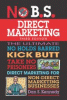 No B.S. direct marketing : the ultimate, no holds barred, kick butt, take no prisoners direct marketing for non-direct marketing businesses