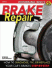 Brake repair : how to diagnose, fix, or replace your car's brakes : step by step