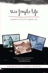 This fragile life : a mother's story of a bipolar son