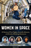 Women in space : 23 stories of first flights, scientific missions, and gravity-breaking adventures