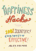 Happiness hacks : 100% scientific! curiously effective!