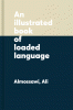 An illustrated book of loaded language