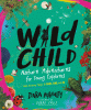 Wild child : nature adventures for young explorers