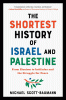 The shortest history of Israel and Palestine : from Zionism to Intifadas and the struggle for peace