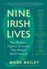 Nine Irish lives : the thinkers, fighters & artists who helped build America