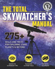 The total skywatcher's manual : 275+ skills and tricks for exploring stars, planets & beyond