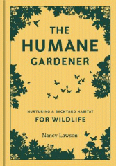 The humane gardener : nurturing a backyard habitat for wildlife