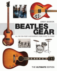 Beatles gear : all the Fab Four's instruments from stage to studio--the ultimate edition