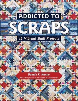 Addicted To Scraps by Bonnie Hunter