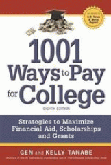 1001 ways to pay for college : strategies to maximize college savings, financial aid, scholarships and grants