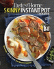 Taste of home skinny Instant Pot cookbook : 100 dishes trimmed down for healthy families.