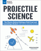 Projectile science : the physics behind kicking a field goal and launching a rocket with science activities for kids