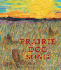 Prairie dog song : the key to saving North America's grasslands