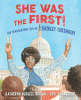 She was the first! : the trailblazing life of Shirley Chisholm