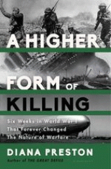 A higher form of killing : six weeks in World War I that forever changed the nature of warfare forever
