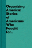 Organizing America: Stories of Americans Who Fought for Justice