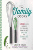 The family cooks : 100+ recipes to get your family craving food that's simple, tasty, and incredibly good for you