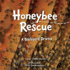 Honeybee rescue : a backyard drama