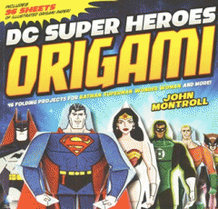 DC super heroes origami : 46 folding projects for Batman, Superman, Wonder woman, and more!
