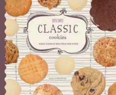 Super simple classic cookies : easy cookie recipes for kids!