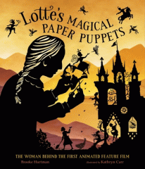 Lotte's magical paper puppets : the woman behind the first animated feature film