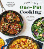 Incredible one-pot cooking : easy, delicious recipes for exciting meals-- without the mess
