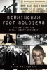 Birmingham foot soldiers : voices from the civil r...