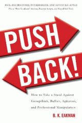 Push back! : how to take a stand against groupthink, bullies, agitators, and professional manipulators