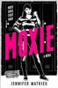 Moxie : a novel
