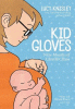 Kid Gloves : Nine Months of Careful Chaos.