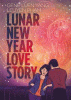 Lunar New Year Love Story by Yang, Gene Luen, Author