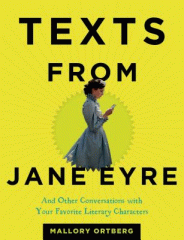 Texts from Jane Eyre : and other conversations with your favorite literary characters